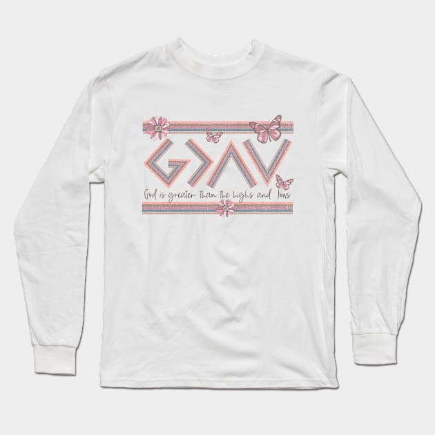 Christian Quote - God is Greater than the Highs and Lows Long Sleeve T-Shirt by Mastilo Designs